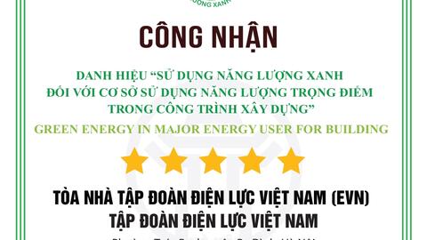 Tòa nhà EVN đạt danh hiệu Cơ sở sử dụng năng lượng xanh trọng điểm trong công trình xây dựng (5 sao)