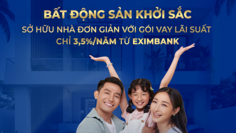 Bất động sản khởi sắc, sở hữu nhà đơn giản với gói vay lãi suất chỉ 3,5% từ Eximbank