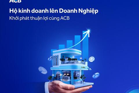 Từ vốn đến quản lý: ACB giúp hộ kinh doanh “lên đời” doanh nghiệp