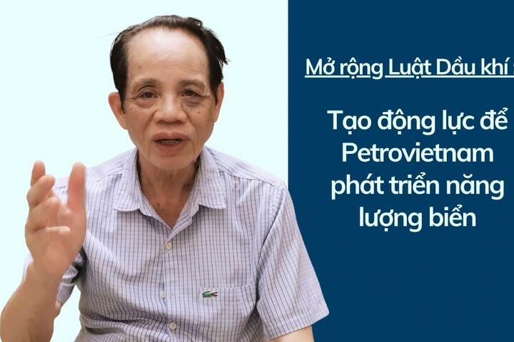 TS. Ngô Đức Lâm: Mở rộng Luật Dầu khí tạo động lực để Petrovietnam phát triển năng lượng biển